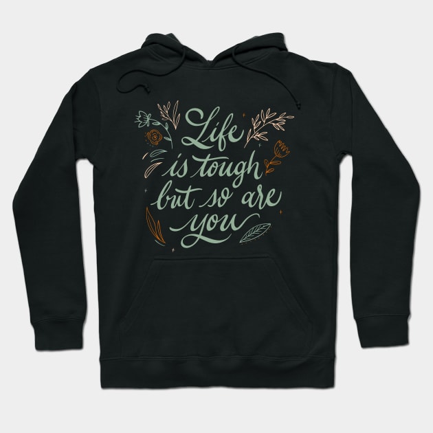 Life Is Tough But So Are You Motivational Quote Hoodie by Vibrant Vista